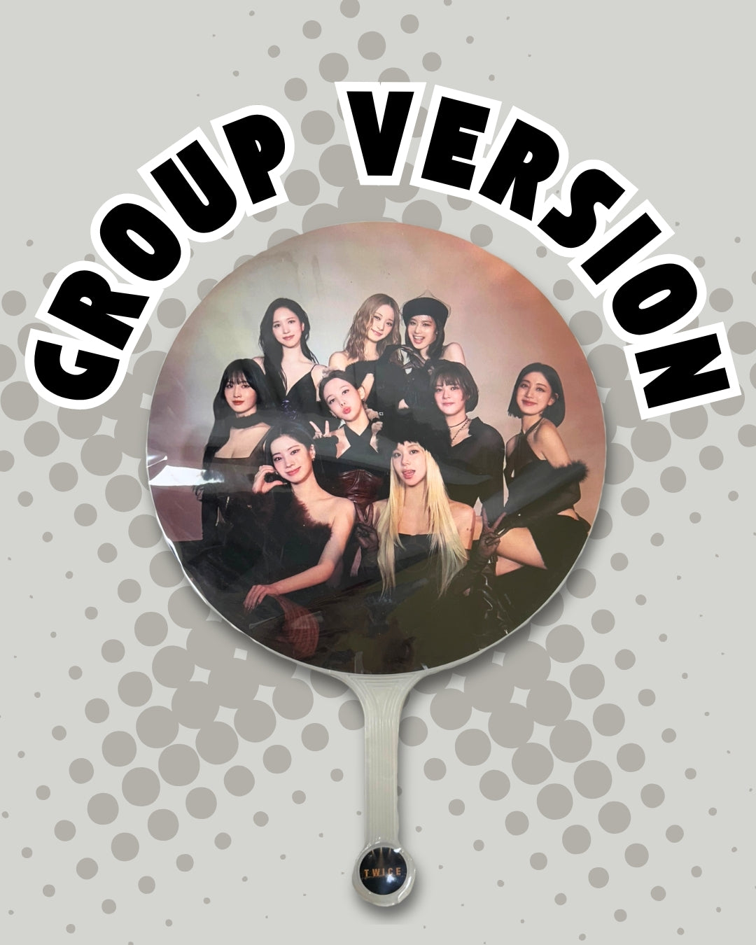 Handheld concert decorative picket with a photo of k-pop group TWICE on a gray background with 'GROUP VERSION' text.